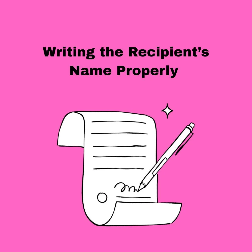 Writing the Recipient’s Name Properly 