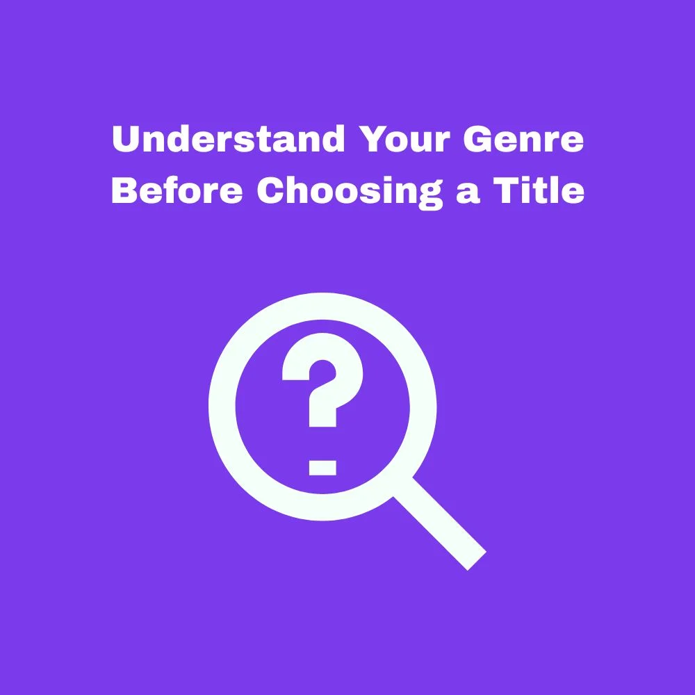 Understand Your Genre Before Choosing a Title