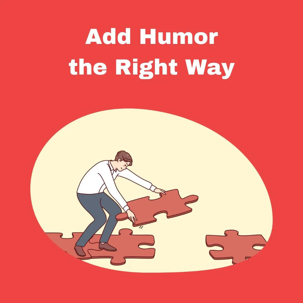 Add Humor the Right Way