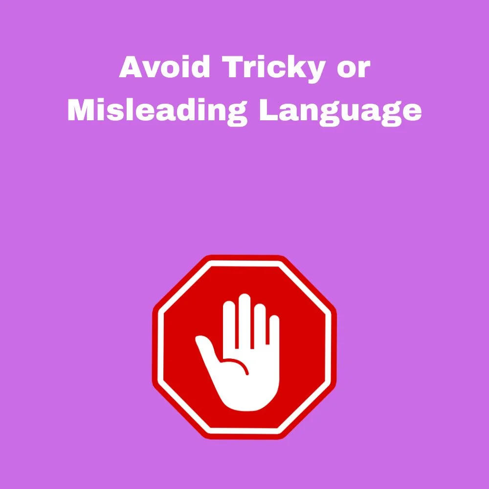 Avoid Tricky or Misleading Language