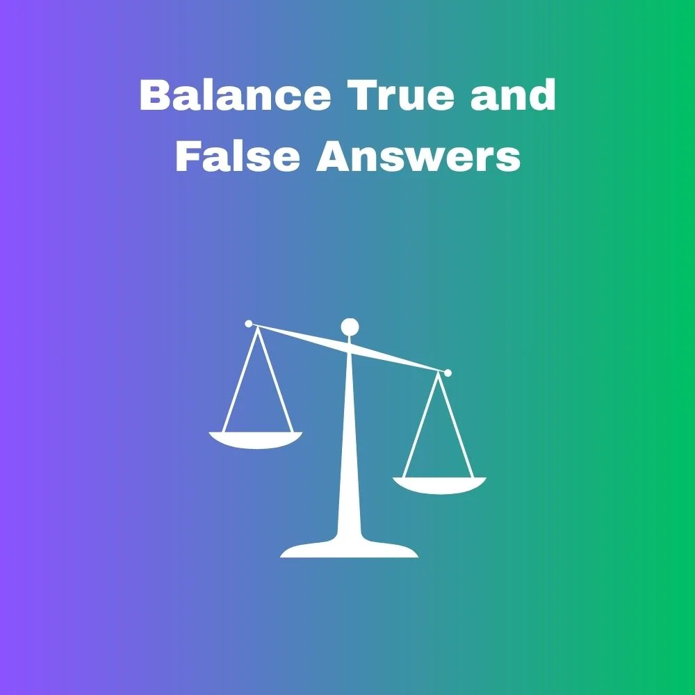 Balance True and False Answers