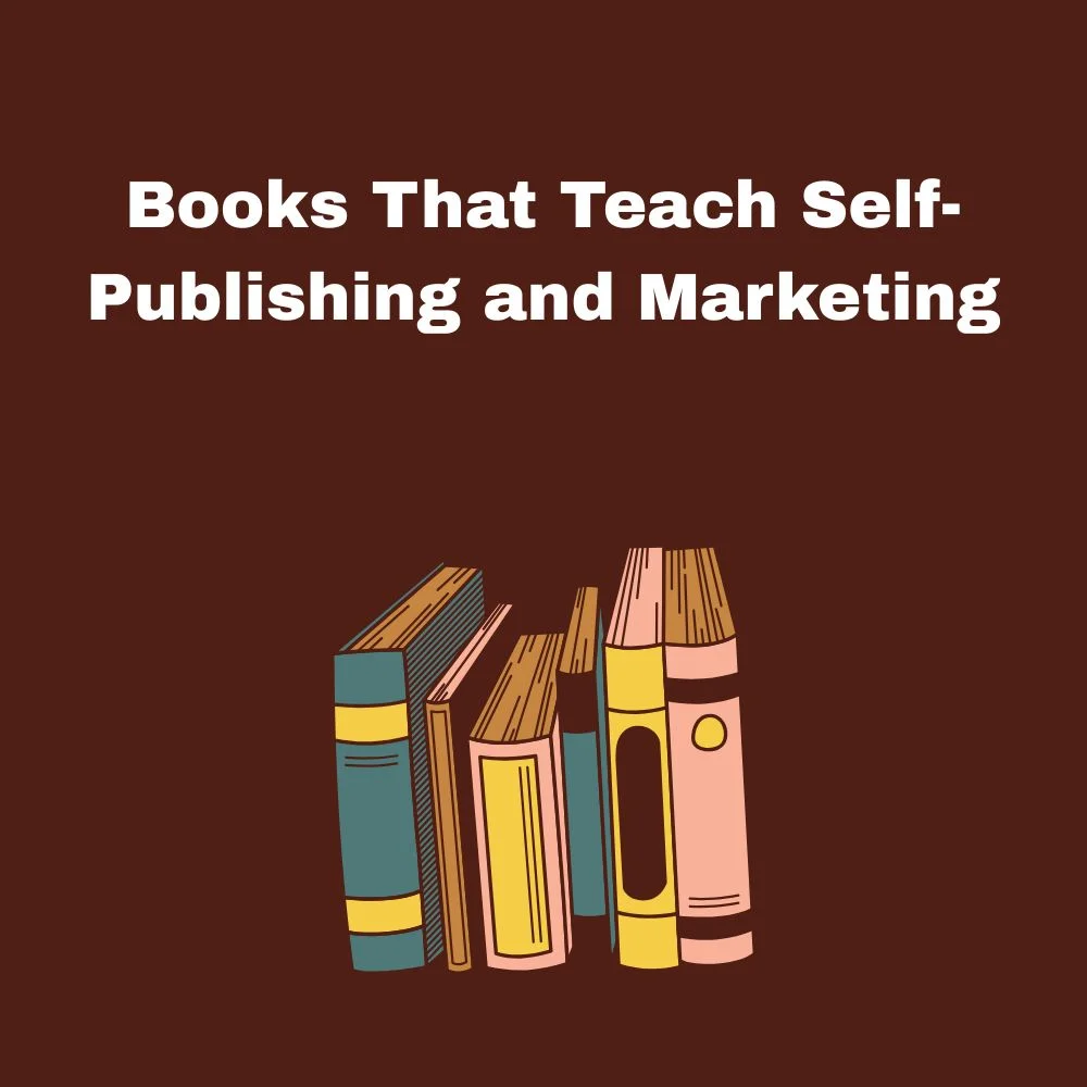 Books That Teach Self-Publishing and Marketing