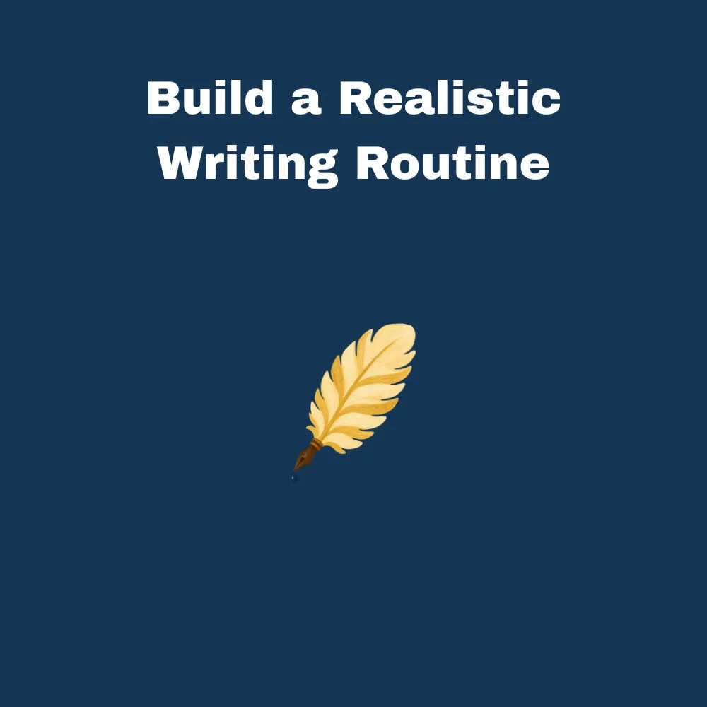 Build a Realistic Writing Routine