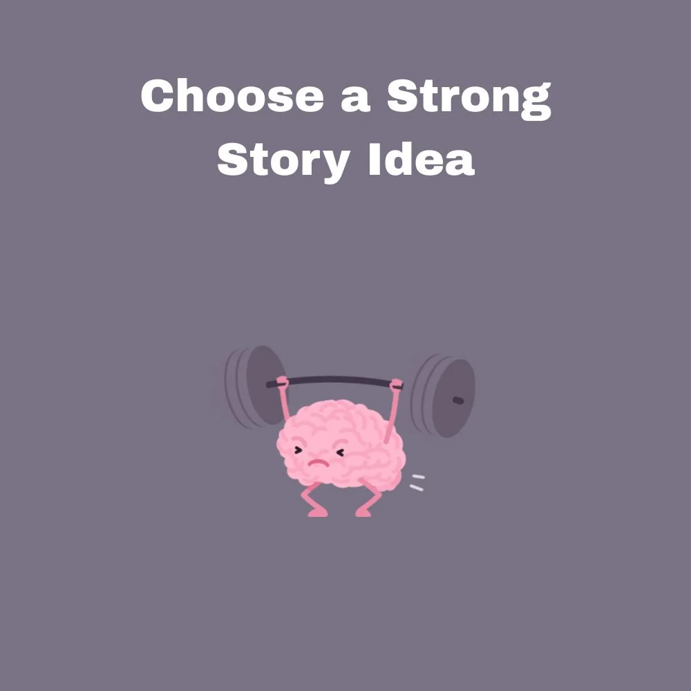Choose a Strong Story Idea