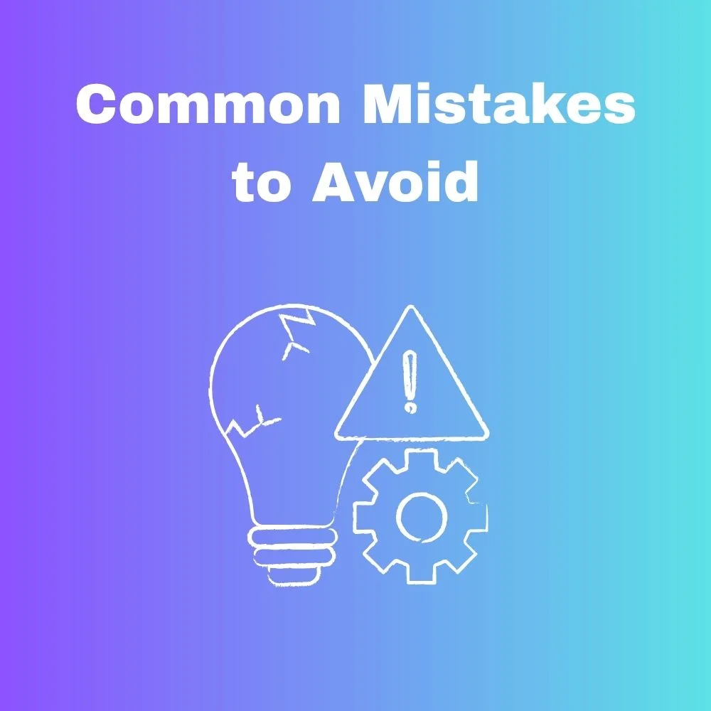 Common Mistakes to Avoid