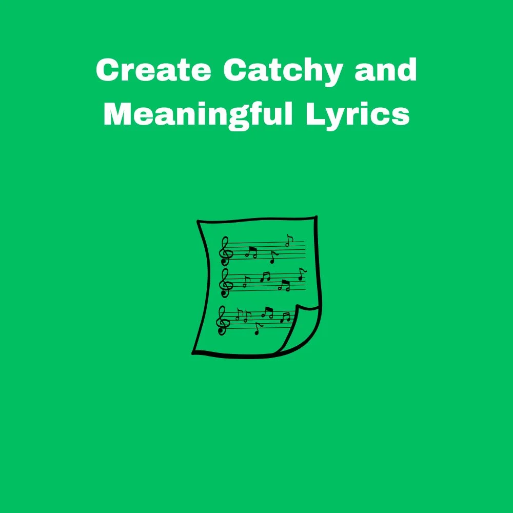Create Catchy and Meaningful Lyrics