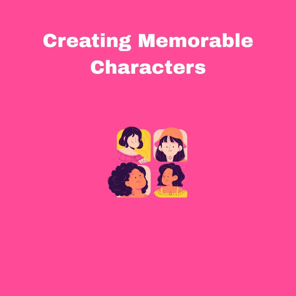 Creating Memorable Characters
