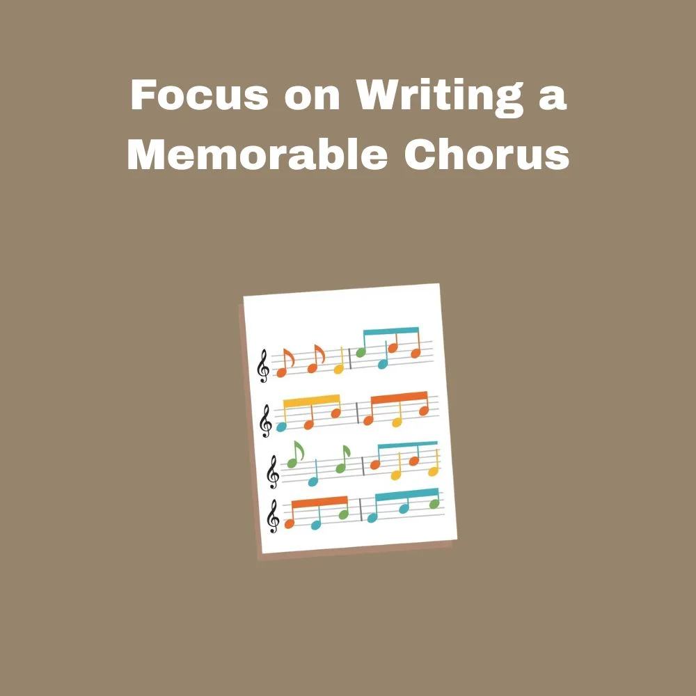 Focus on Writing a Memorable Chorus