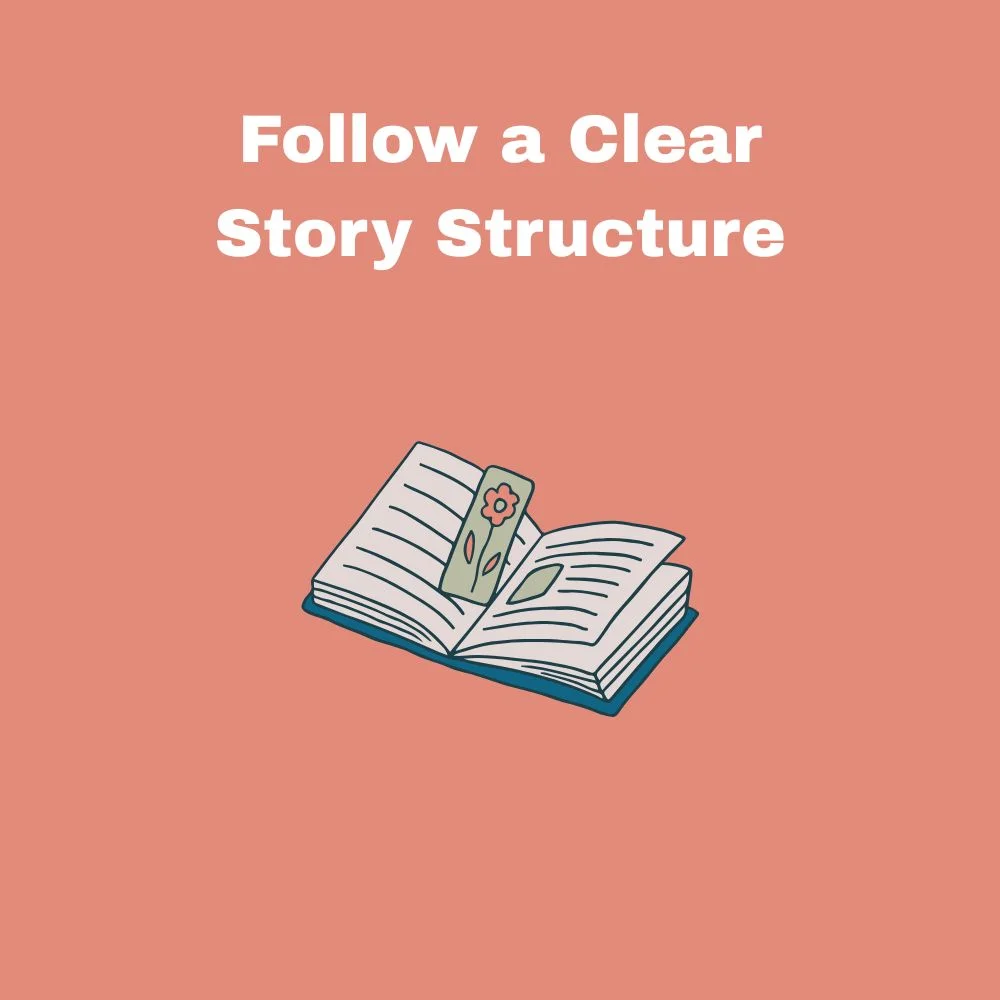 Follow a Clear Story Structure