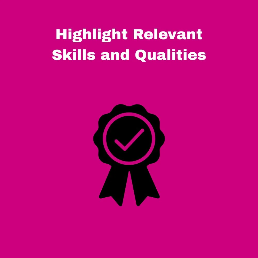 Highlight Relevant Skills and Qualities
