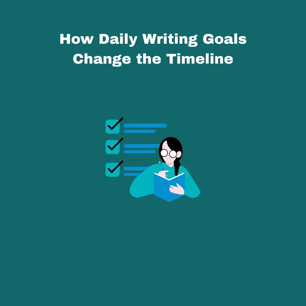How Daily Writing Goals Change the Timeline