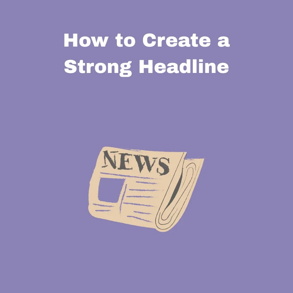 How to Create a Strong Headline