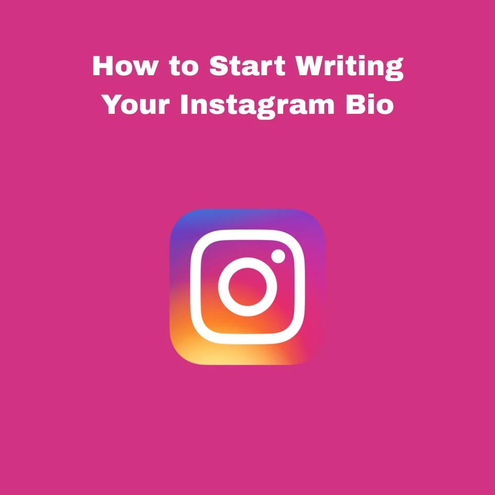 How to Start Writing Your Instagram Bio