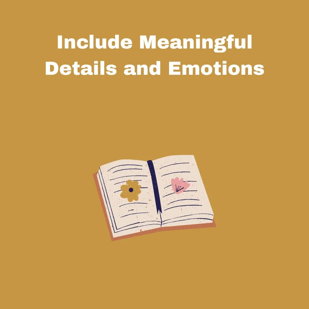 Include Meaningful Details and Emotions
