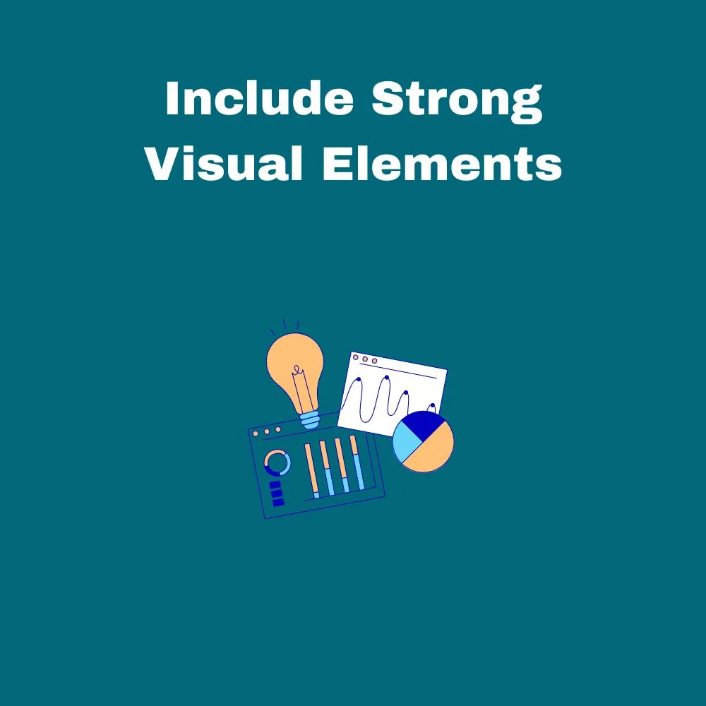 Include Strong Visual Elements