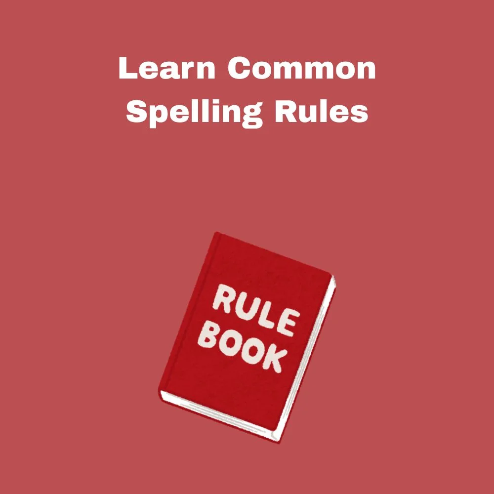 Learn Common Spelling Rules