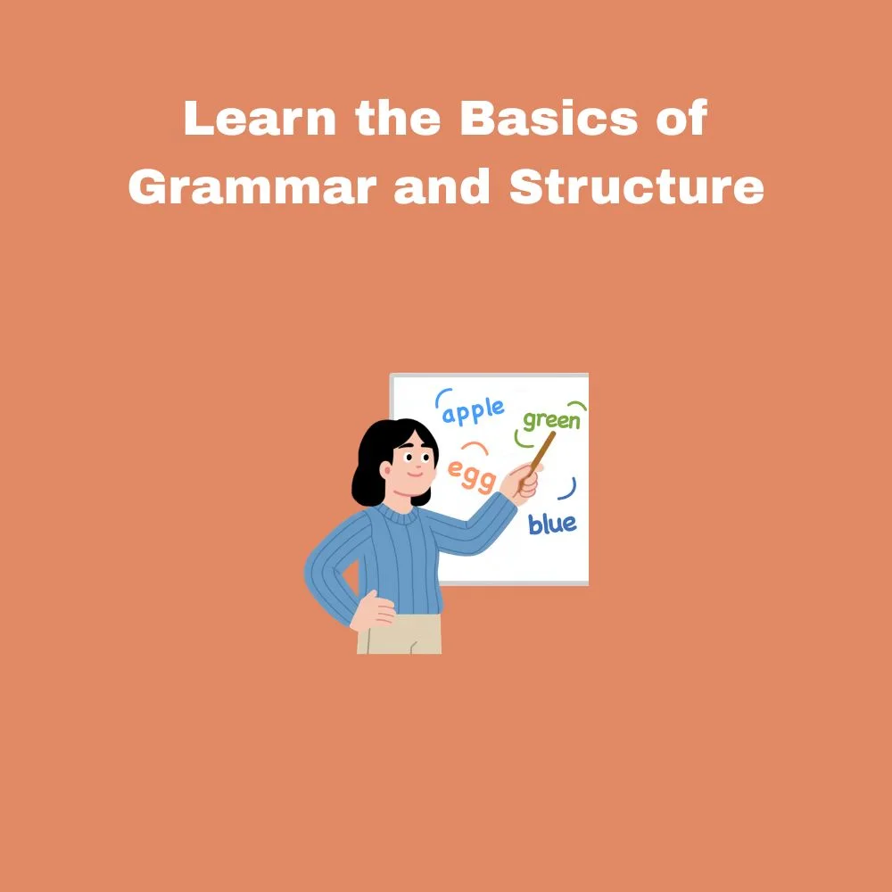 Learn the Basics of Grammar and Structure