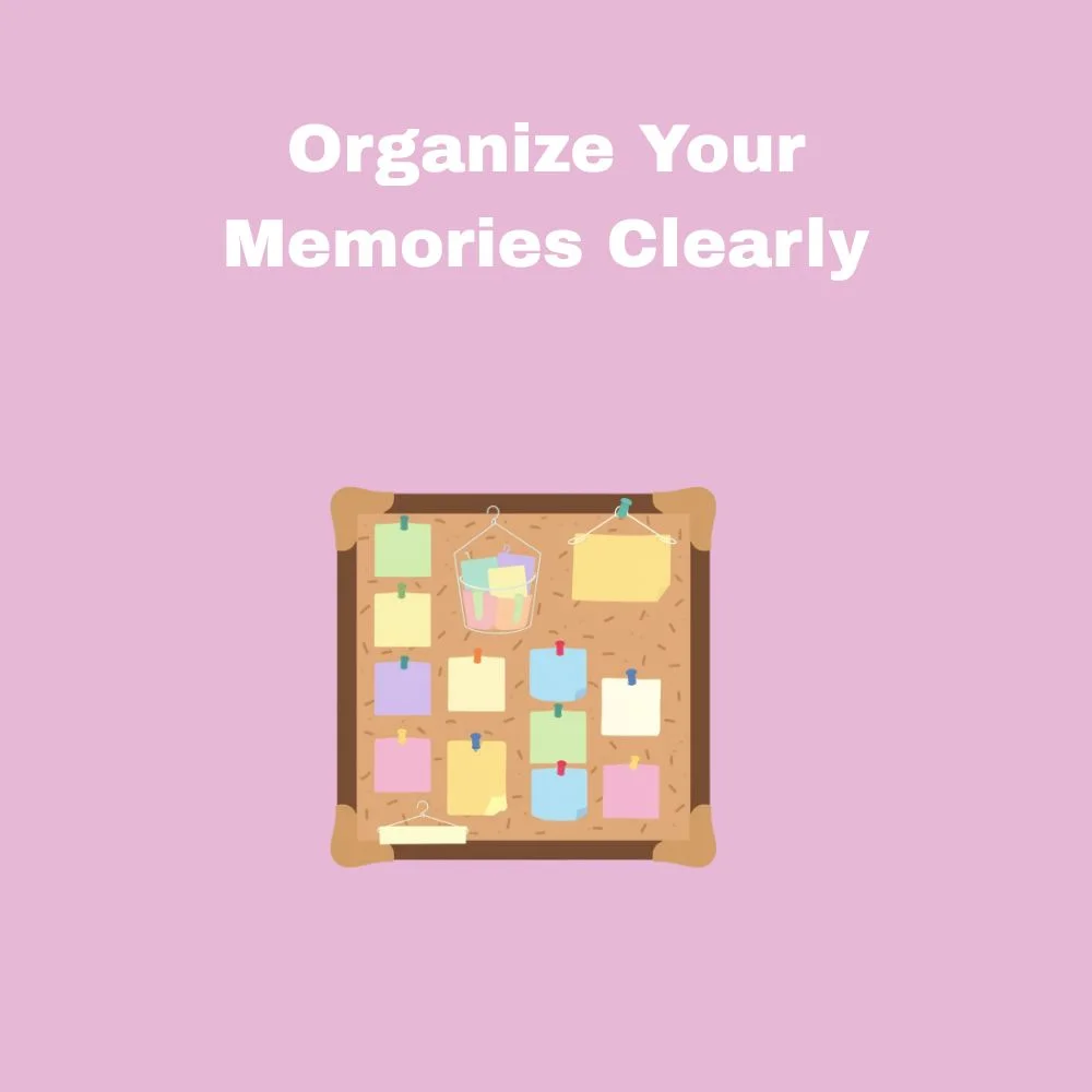 Organize Your Memories Clearly
