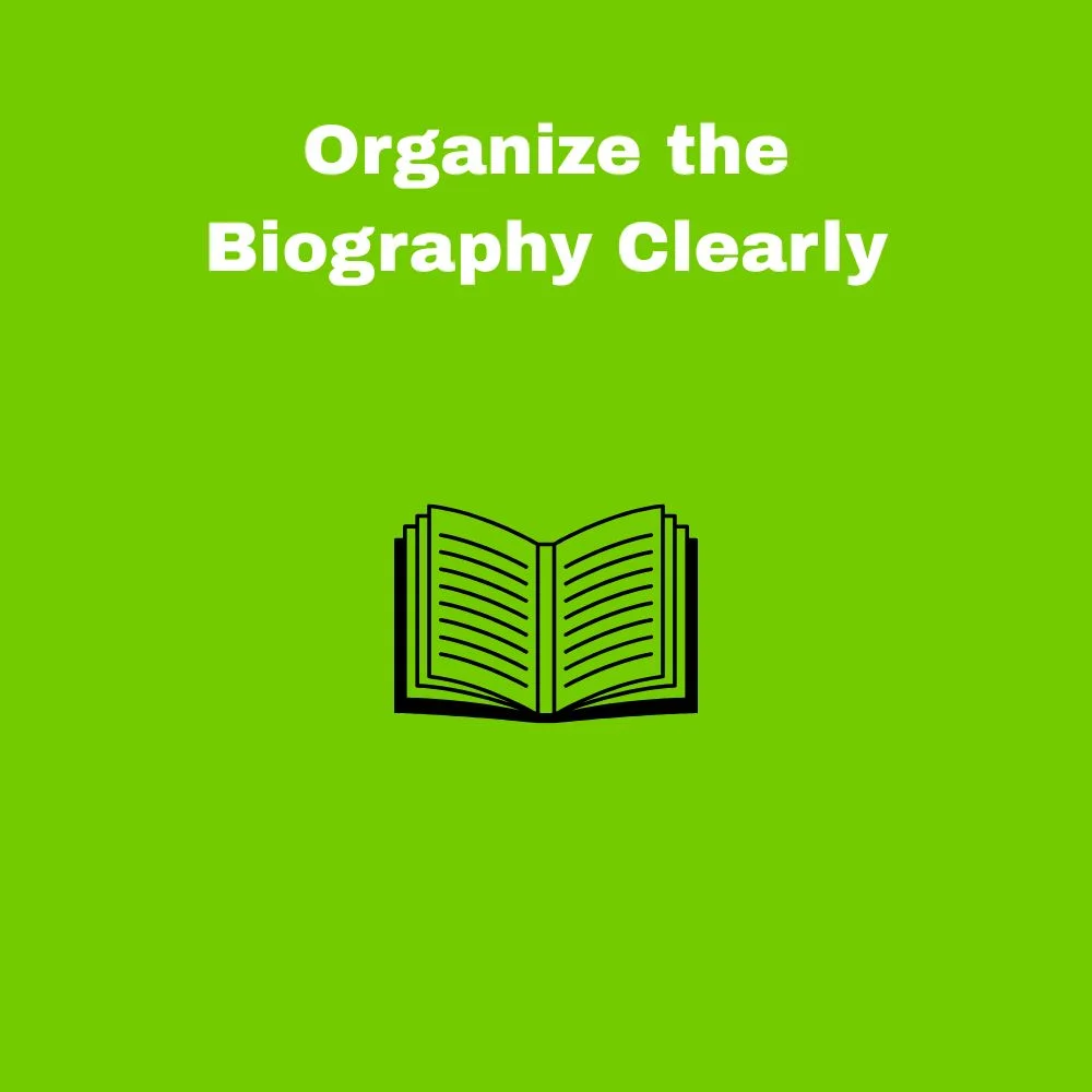 Organize the Biography Clearly