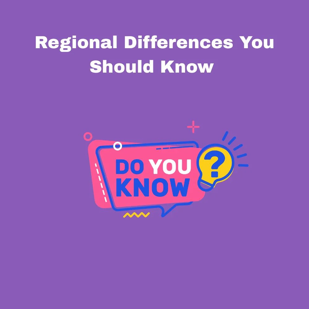 Regional Differences You Should Know 