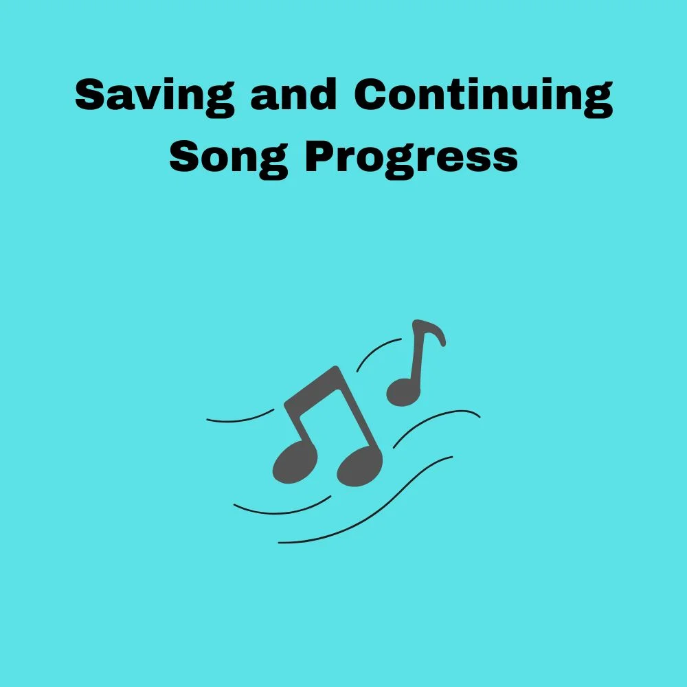 Saving and Continuing Song Progress