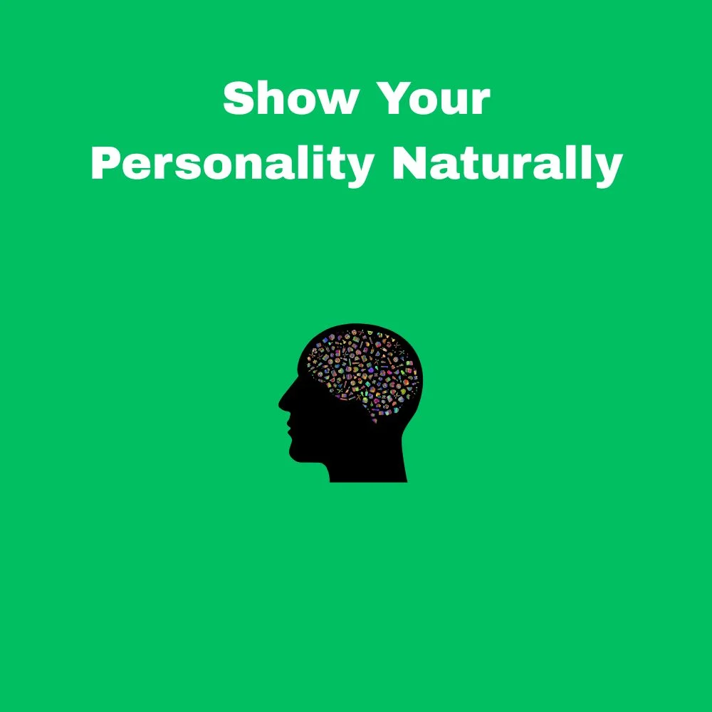 Show Your Personality Naturally