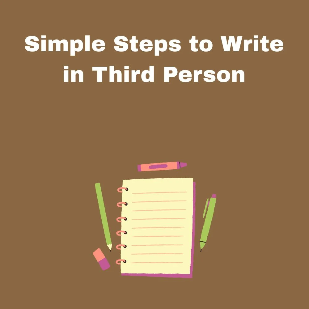 Simple Steps to Write in Third Person