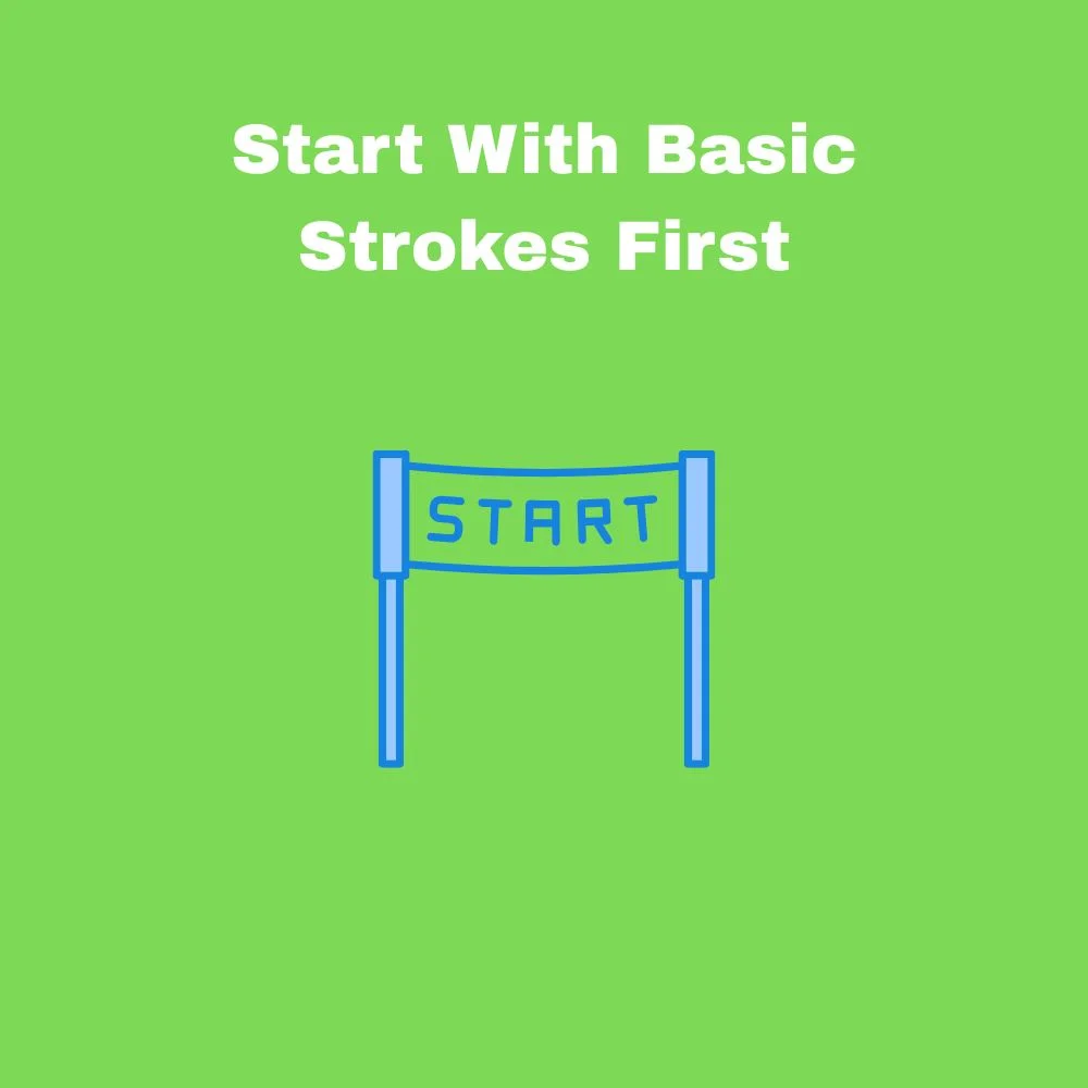 Start With Basic Strokes First