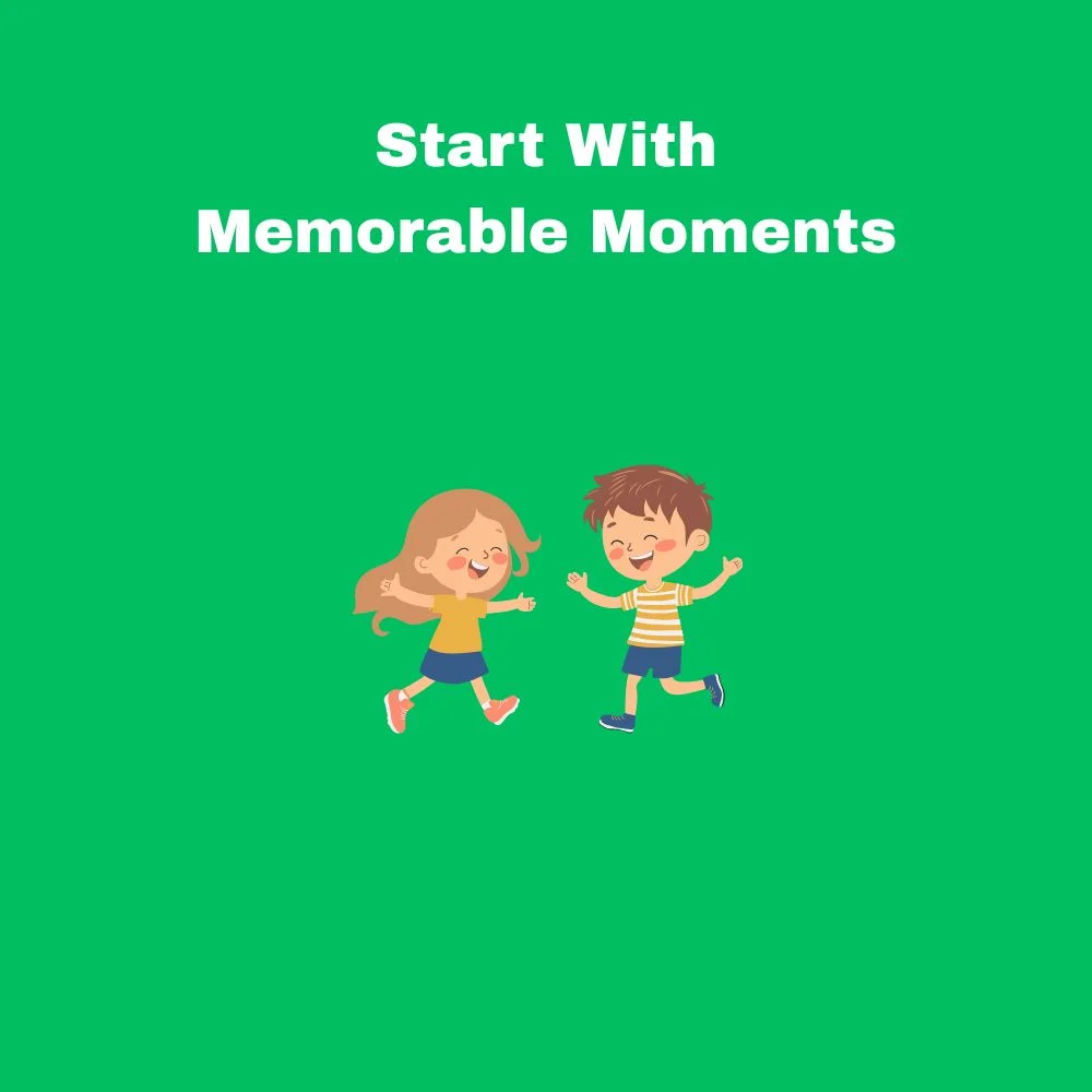 Start With Memorable Moments