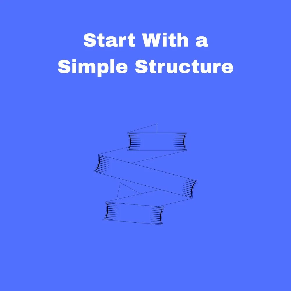 Start With a Simple Structure