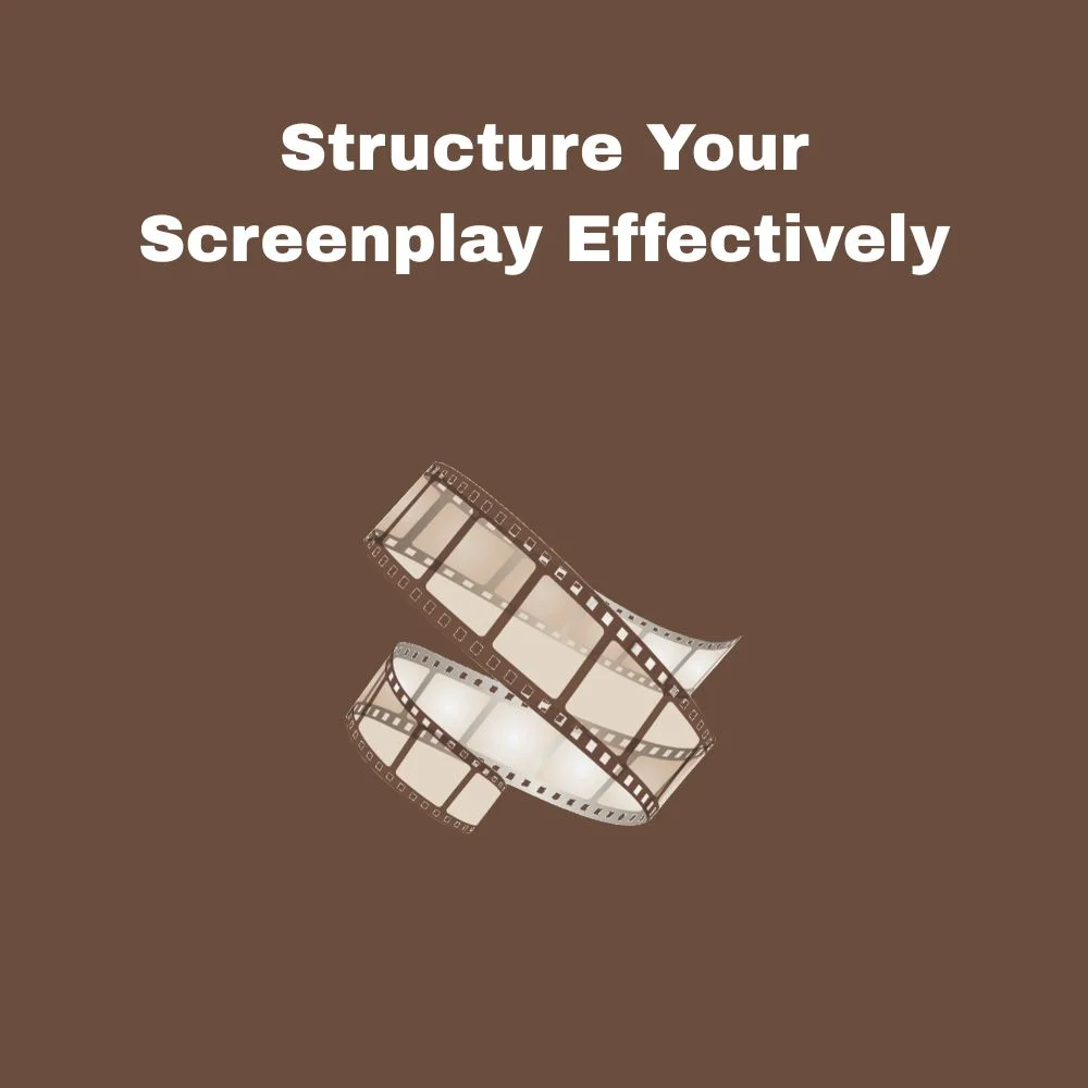 Structure Your Screenplay Effectively