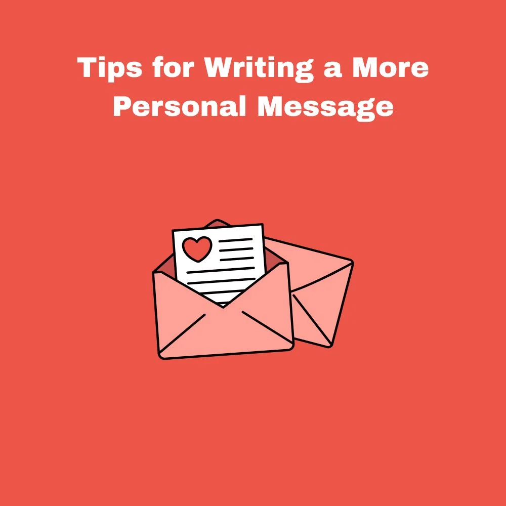 Tips for Writing a More Personal Message