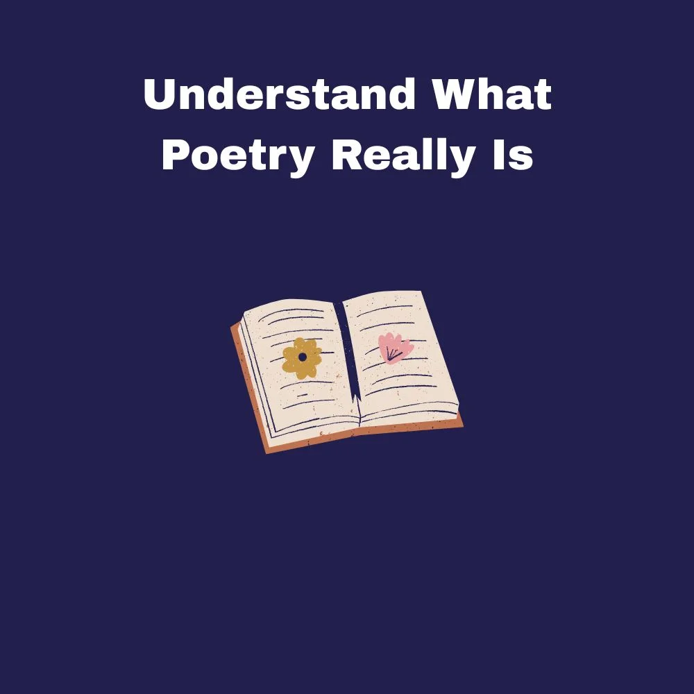 Understand What Poetry Really Is