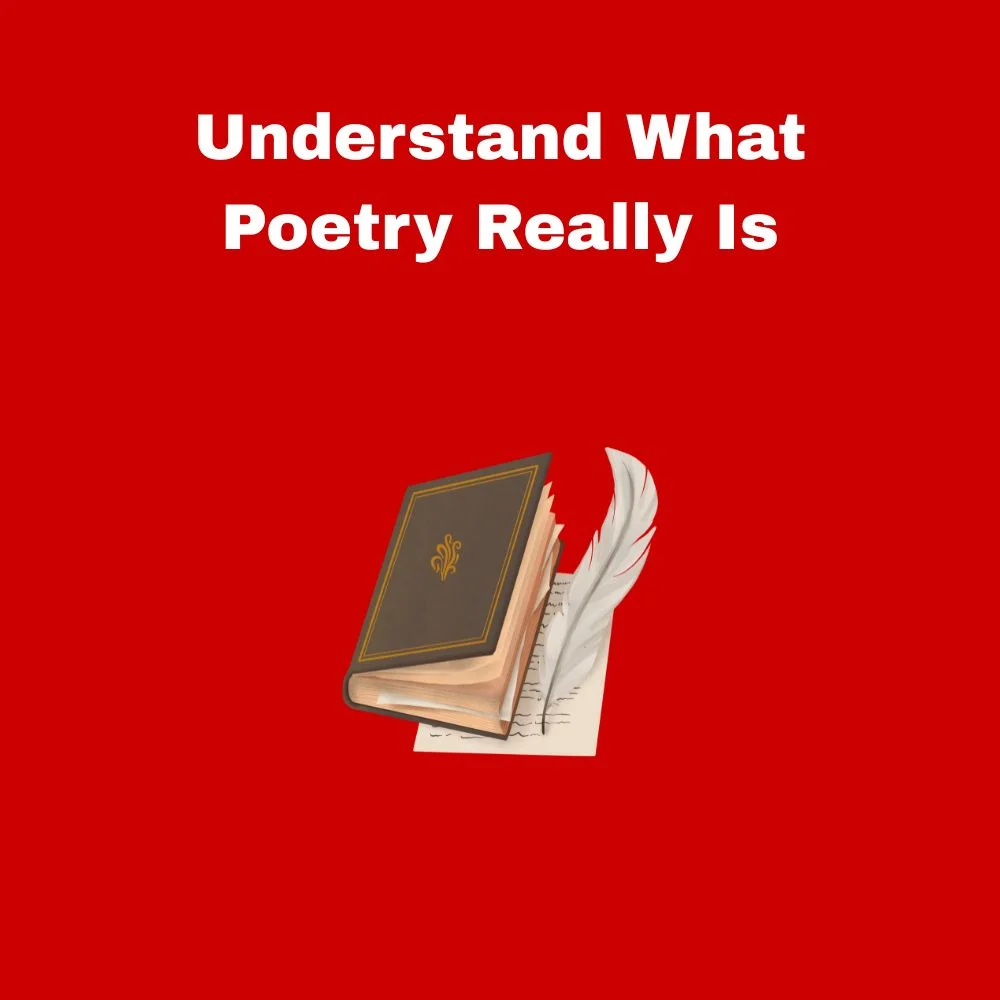 Understand What Poetry Really Is
