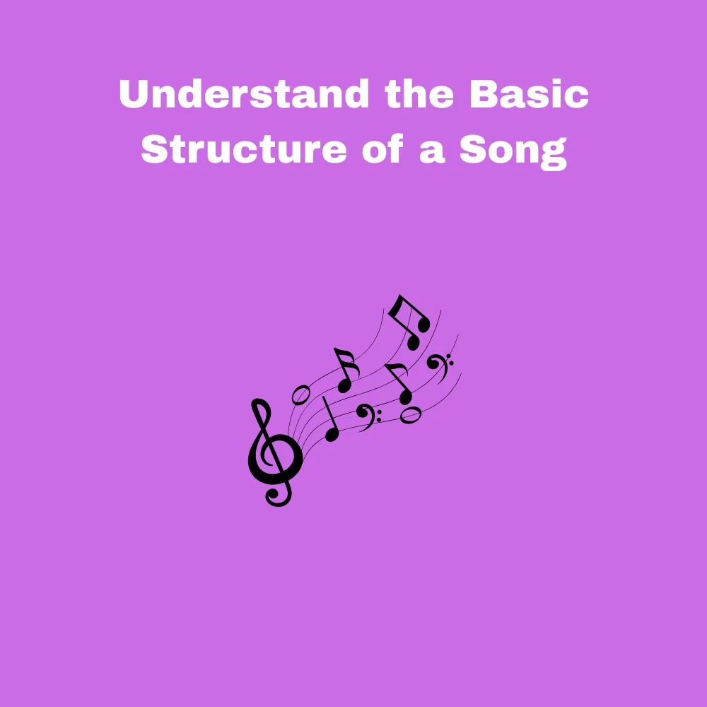 Understand the Basic Structure of a Song