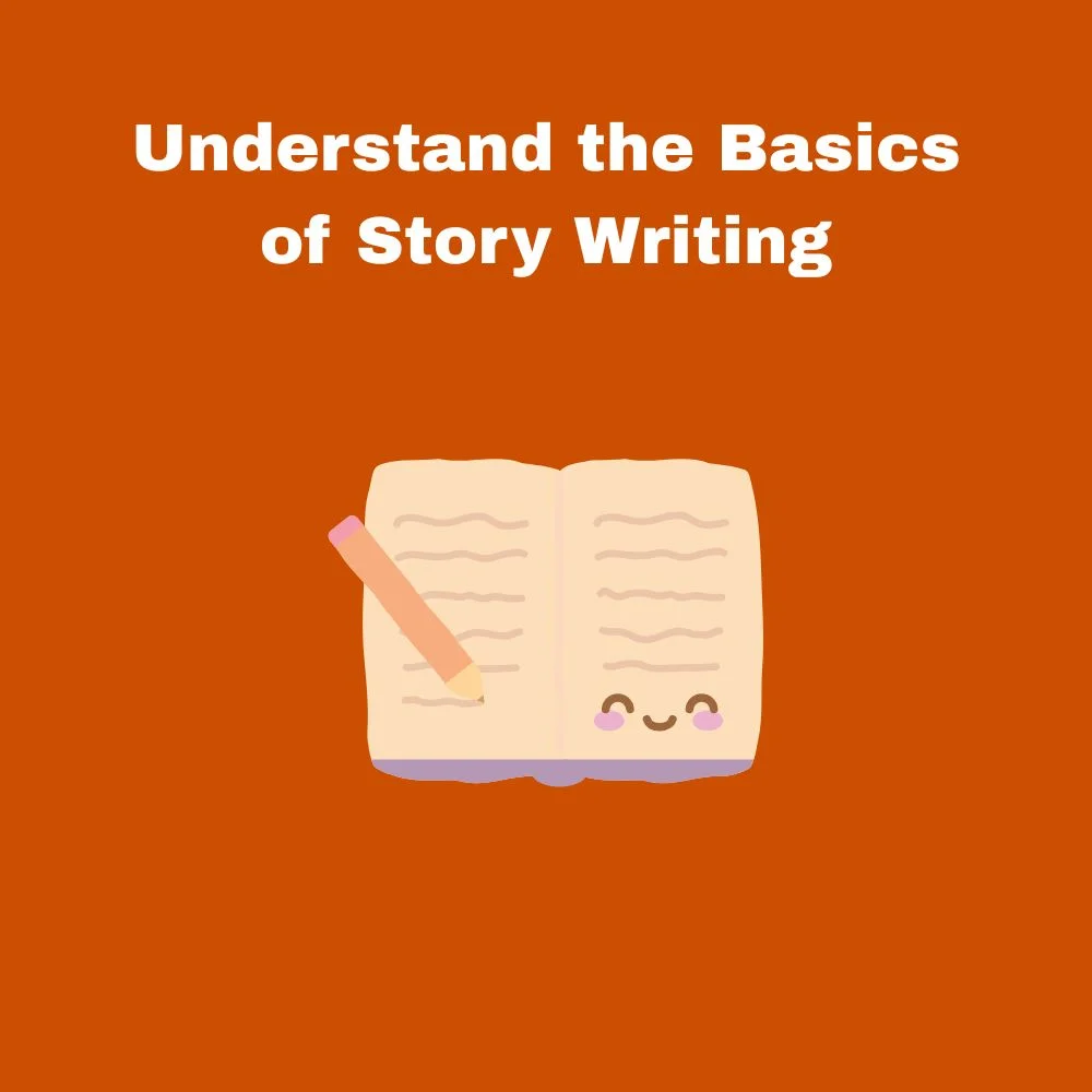 Understand the Basics of Story Writing