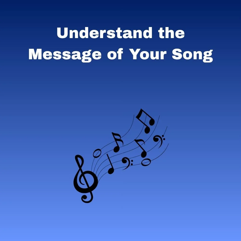 Understand the Message of Your Song