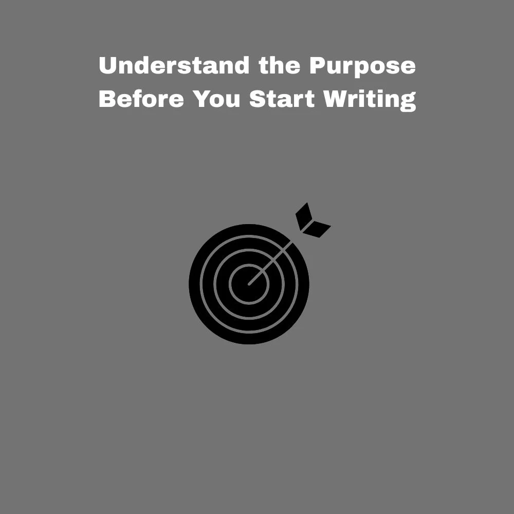 Understand the Purpose Before You Start Writing