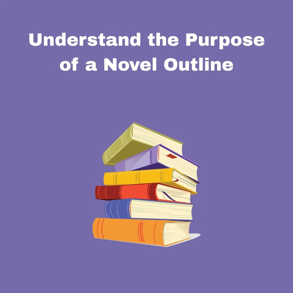 Understand the Purpose of a Novel Outline