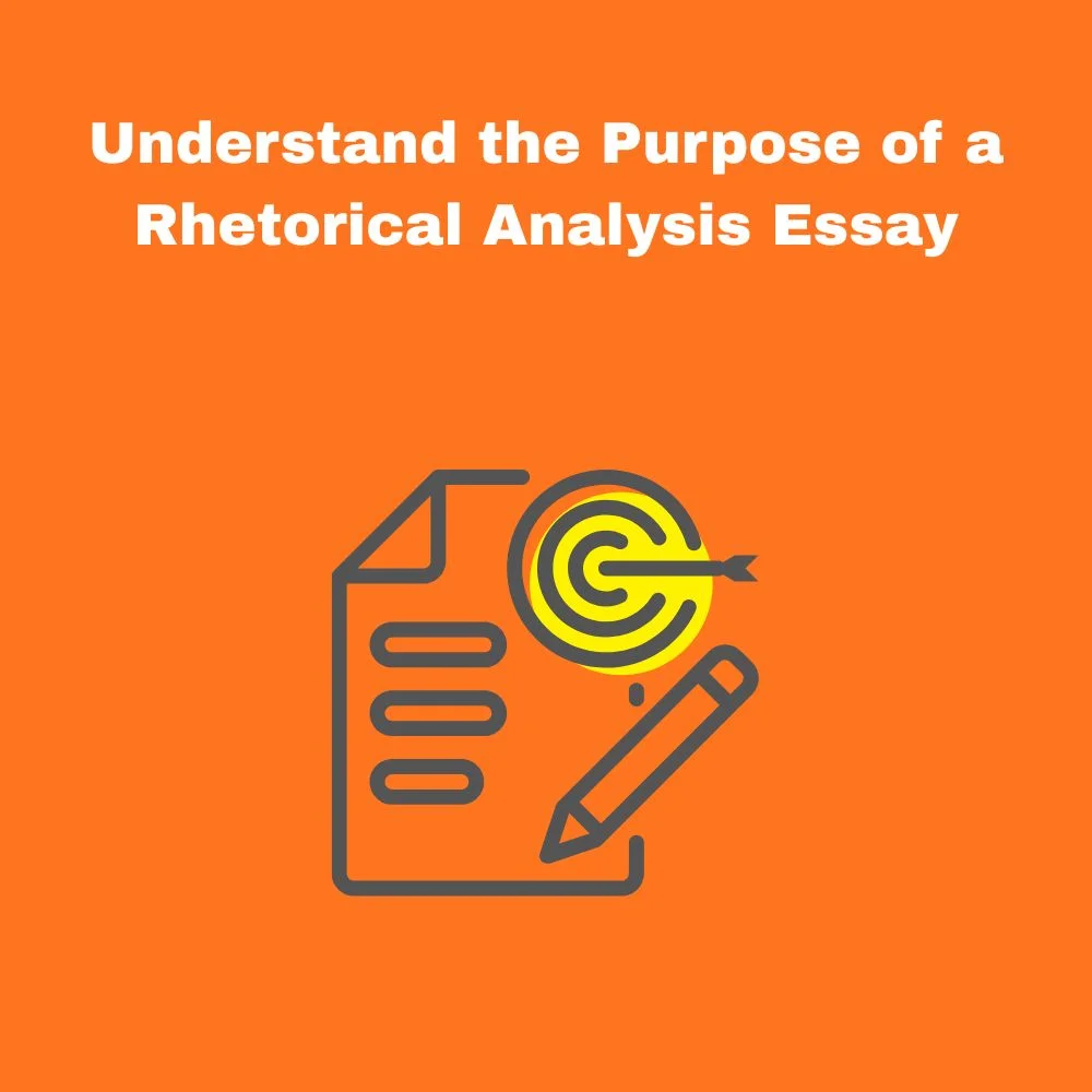 Understand the Purpose of a Rhetorical Analysis Essay