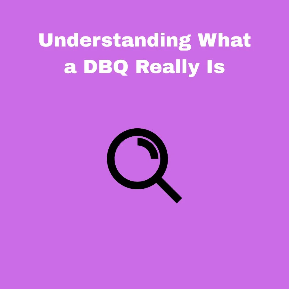 Understanding What a DBQ Really Is