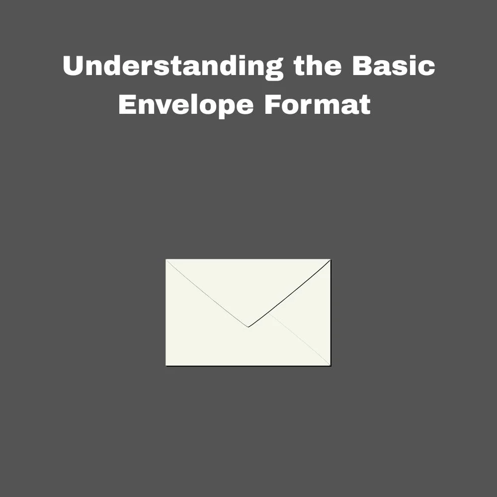 Understanding the Basic Envelope Format