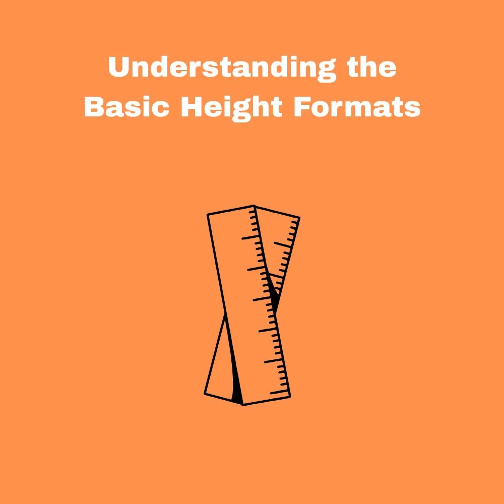 Understanding the Basic Height Formats