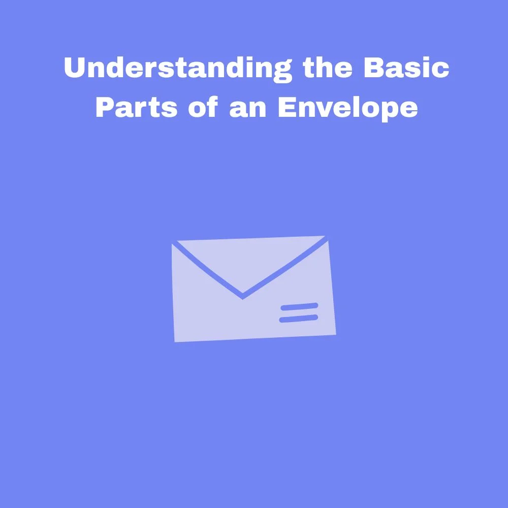 Understanding the Basic Parts of an Envelope