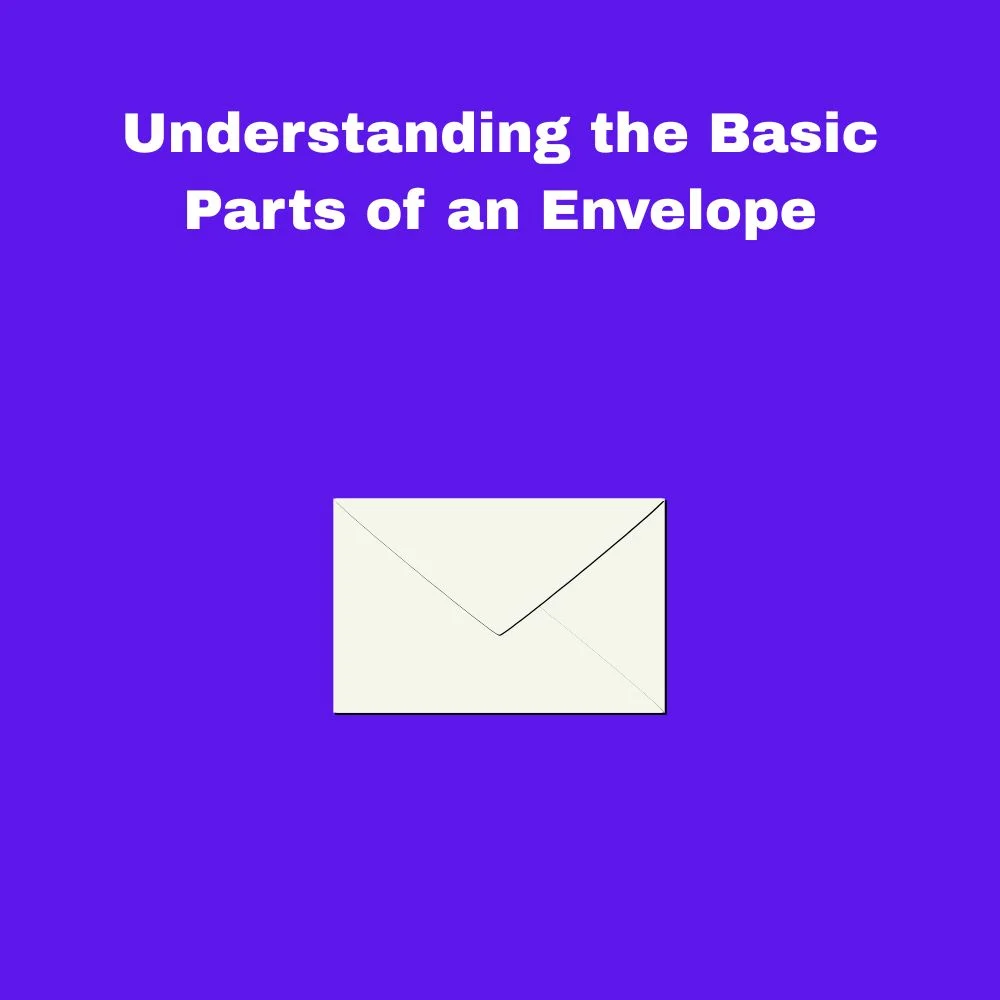 Understanding the Basic Parts of an Envelope