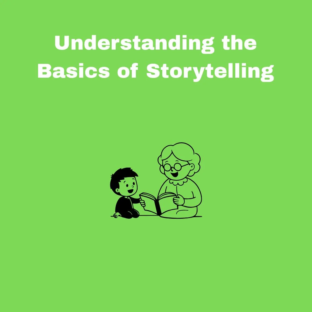 Understanding the Basics of Storytelling