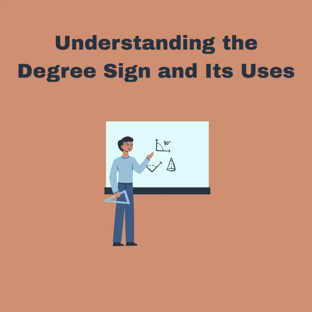 Understanding the Degree Sign and Its Uses