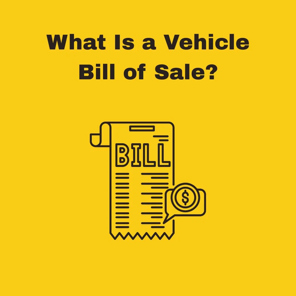 What Is a Vehicle Bill of Sale?