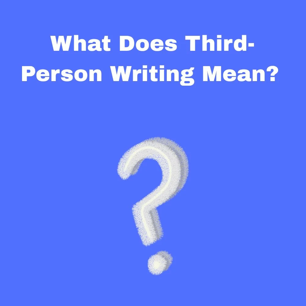 What Does Third-Person Writing Mean?
