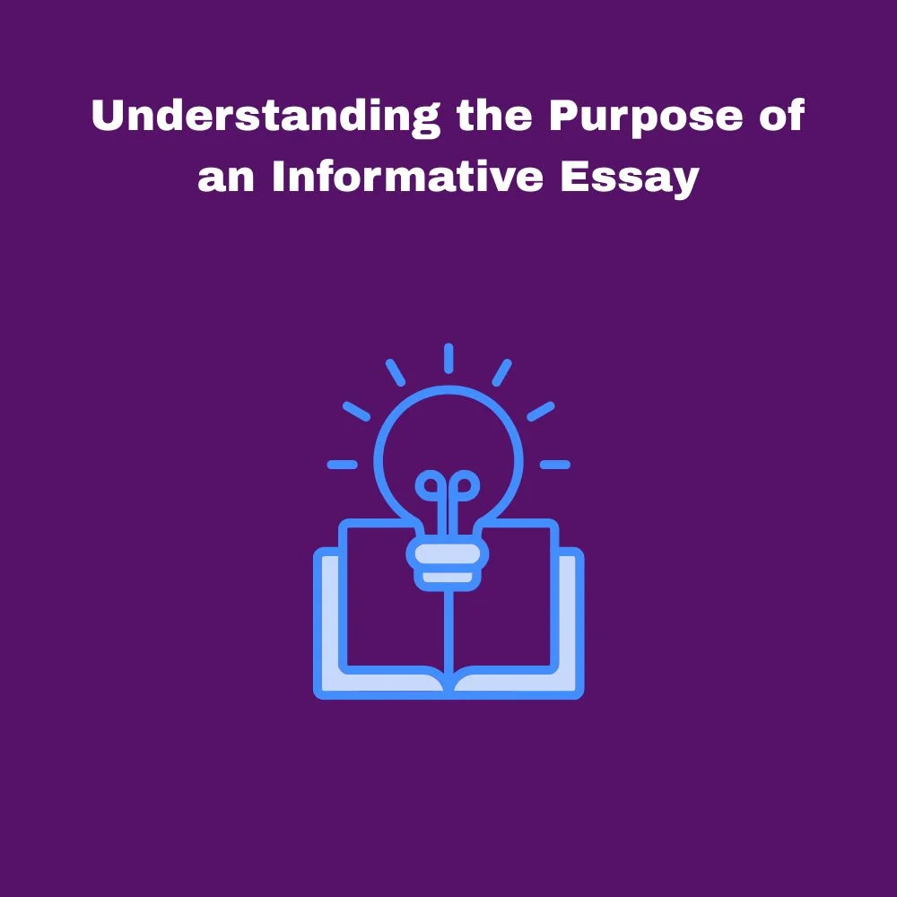 Understanding the Purpose of an Informative Essay